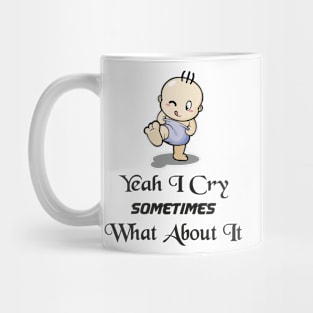 BABBY - Yeah I Cry Sometimes What About It Mug
